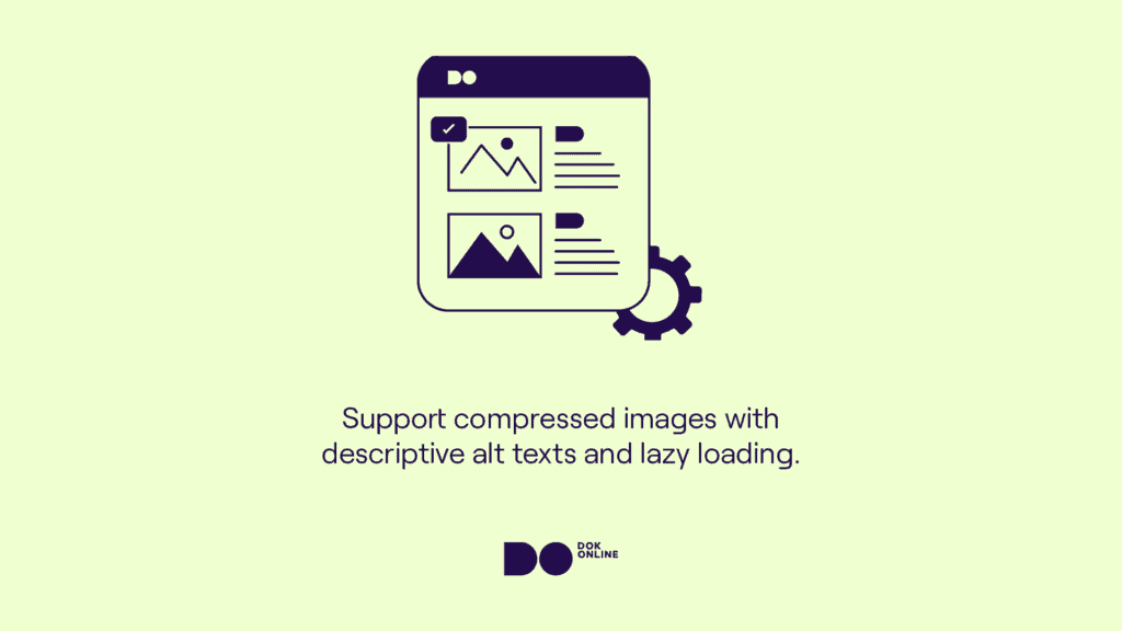 Support compressed images with descriptive alt texts and lazy loading.